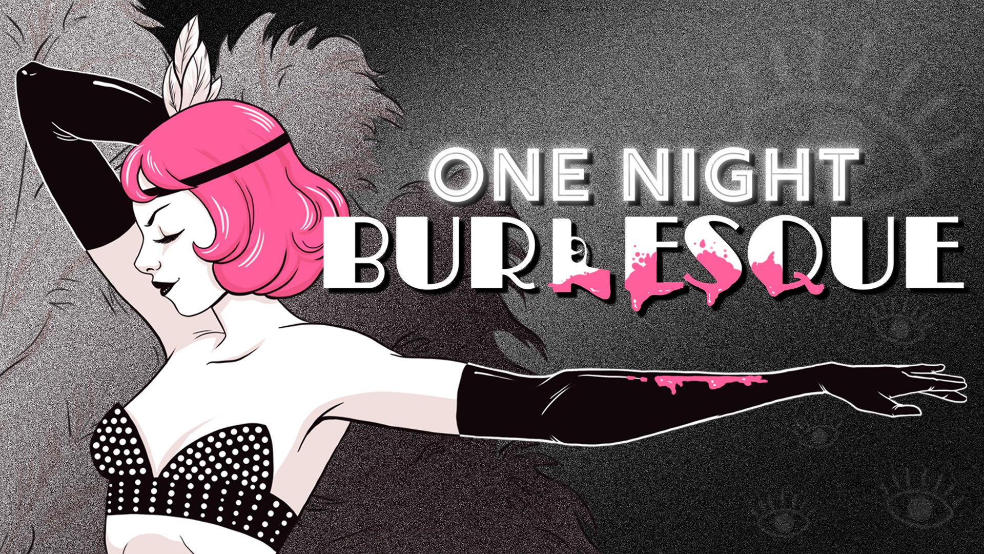 The key art for One Night: Burlesque. It features the game's logo and the top half of a pink-haired burlesque dancer.