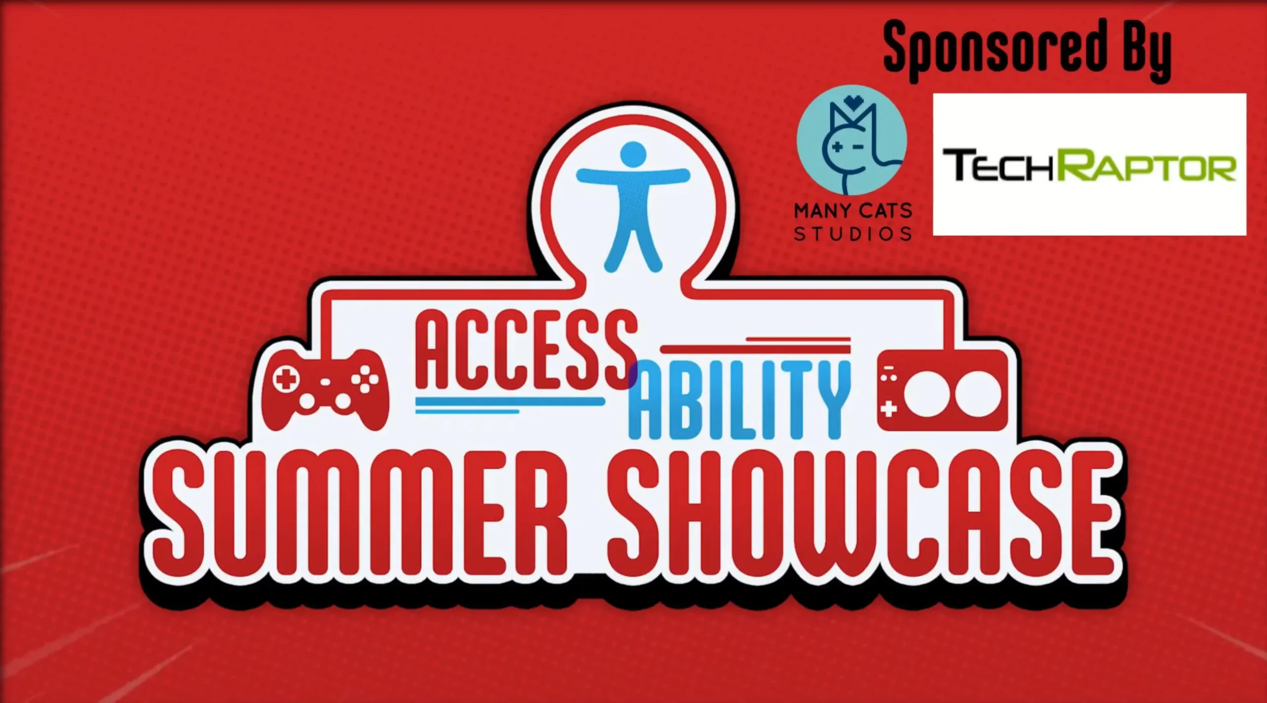 A graphic for the Access-Ability Summer Showcase 2026, with its logo. The sponsor logos are also there: Many Cats Studio and TechRaptor.
